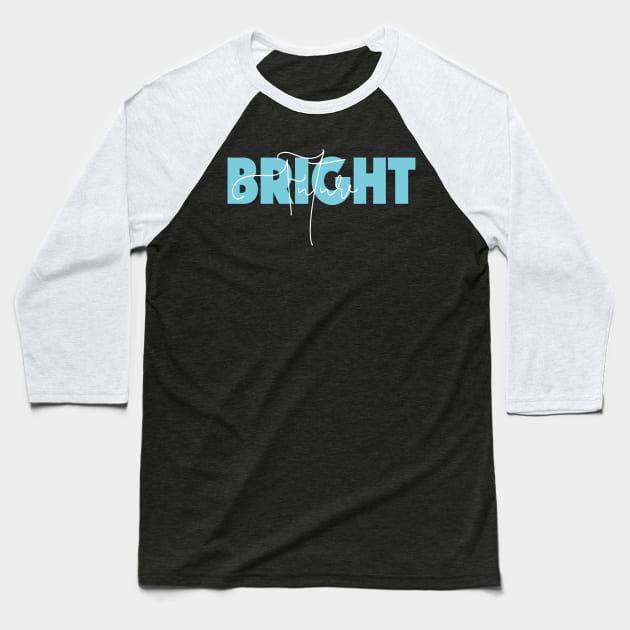 Bright Future Slogan Quote Entrepreneur light blue Baseball T-Shirt by Something_to_Say